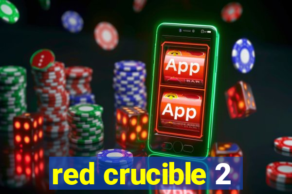 red crucible 2